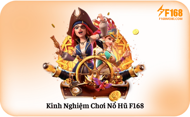Kinh Nghiệm Chơi Nổ Hũ F168